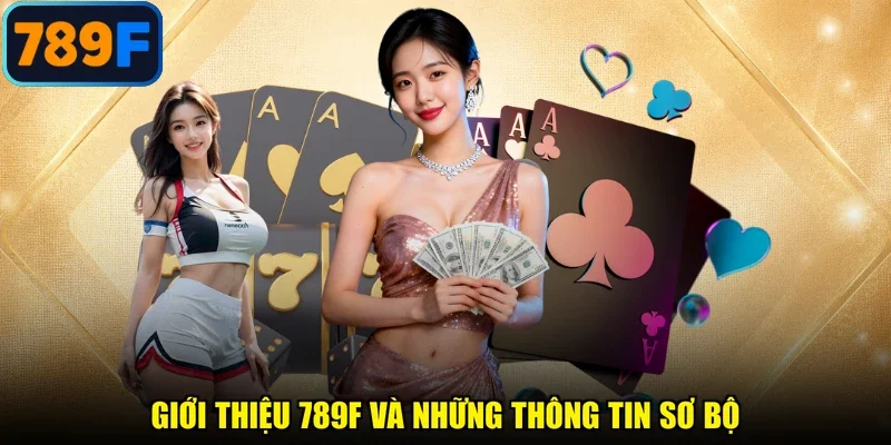 Giới thiệu 789F và những thông tin sơ bộ