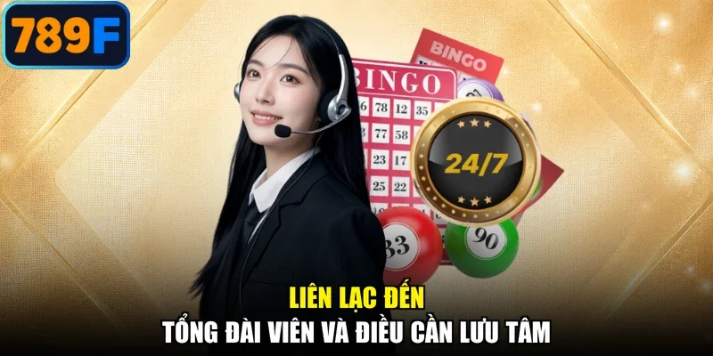 Liên lạc đến tổng đài viên và điều cần lưu tâm
