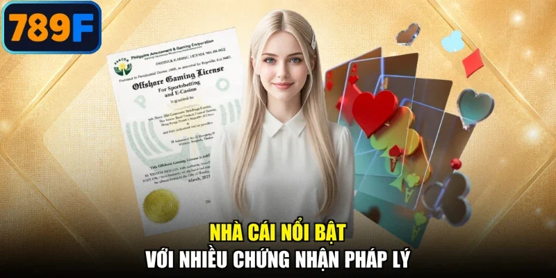 Nhà cái nổi bật với nhiều chứng nhận pháp lý