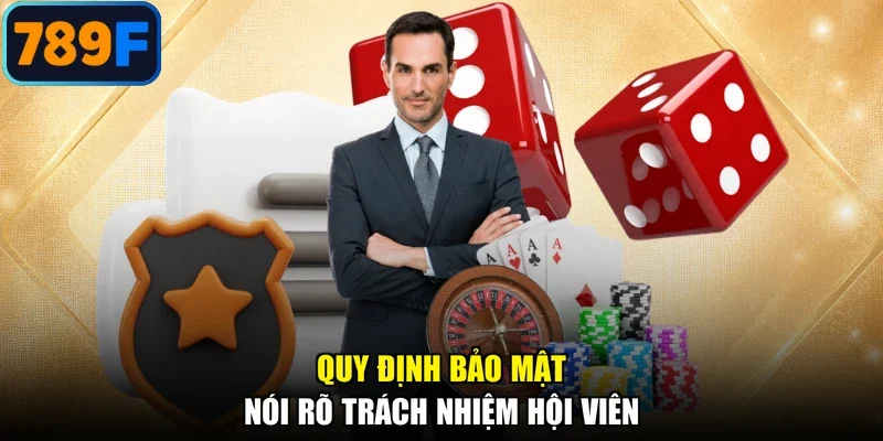 Quy định bảo mật nói rõ trách nhiệm hội viên