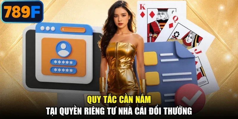 Quy tắc cần nắm tại quyền riêng tư nhà cái đổi thưởng