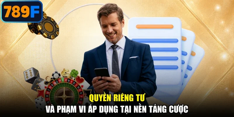 Quyền riêng tư và phạm vi áp dụng tại nền tảng cược
