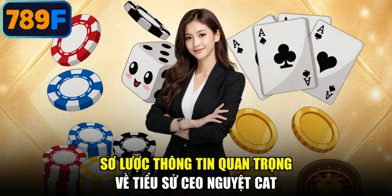Sơ lược thông tin quan trọng về tiểu sử CEO Nguyệt cat