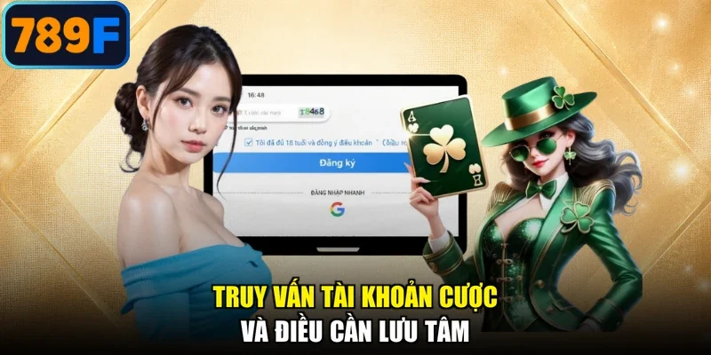 Truy vấn tài khoản cược và điều cần lưu tâm