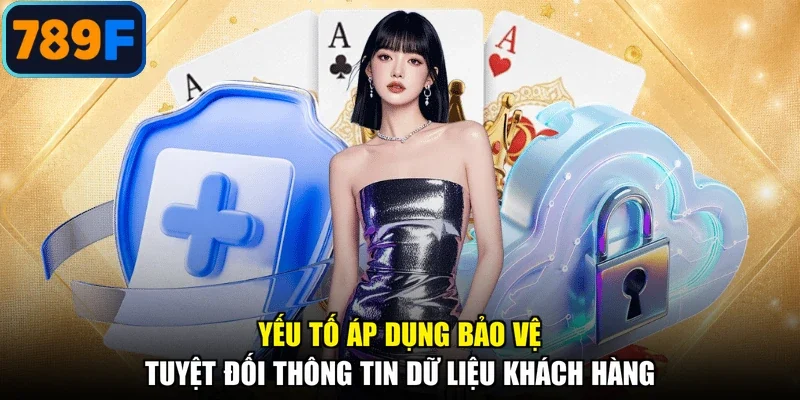 Yếu tố áp dụng bảo vệ tuyệt đối thông tin dữ liệu khách hàng